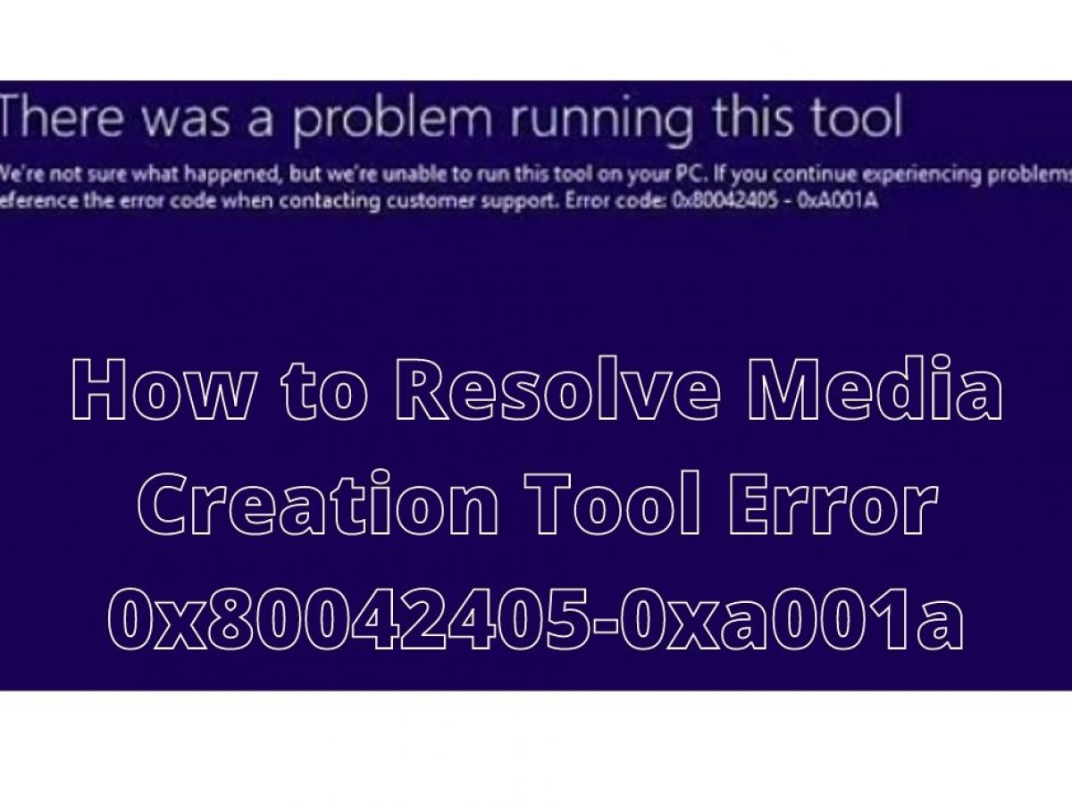 windows media creation tool error 0x80042405 - 0xa001a