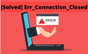 Err connection closed на телефоне как исправить