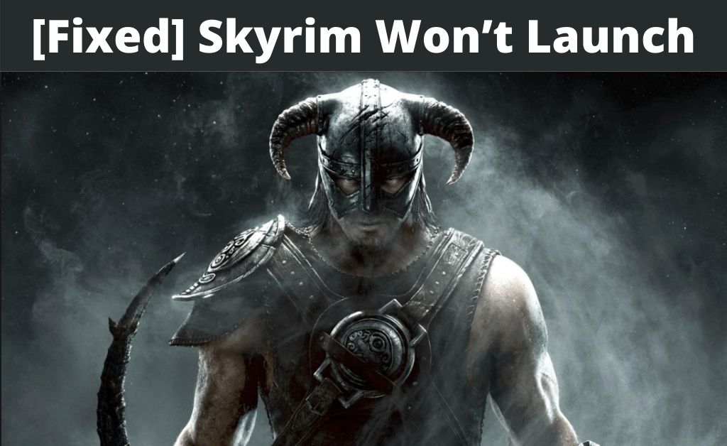 Skyrim Won’t Launch