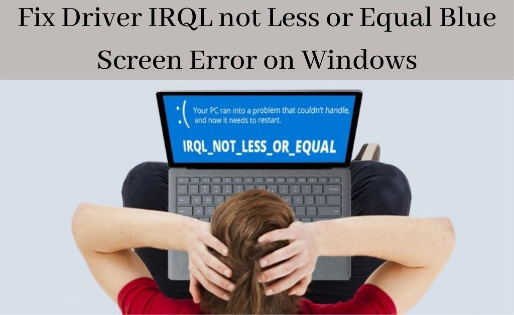 driver IRQL not less or equal